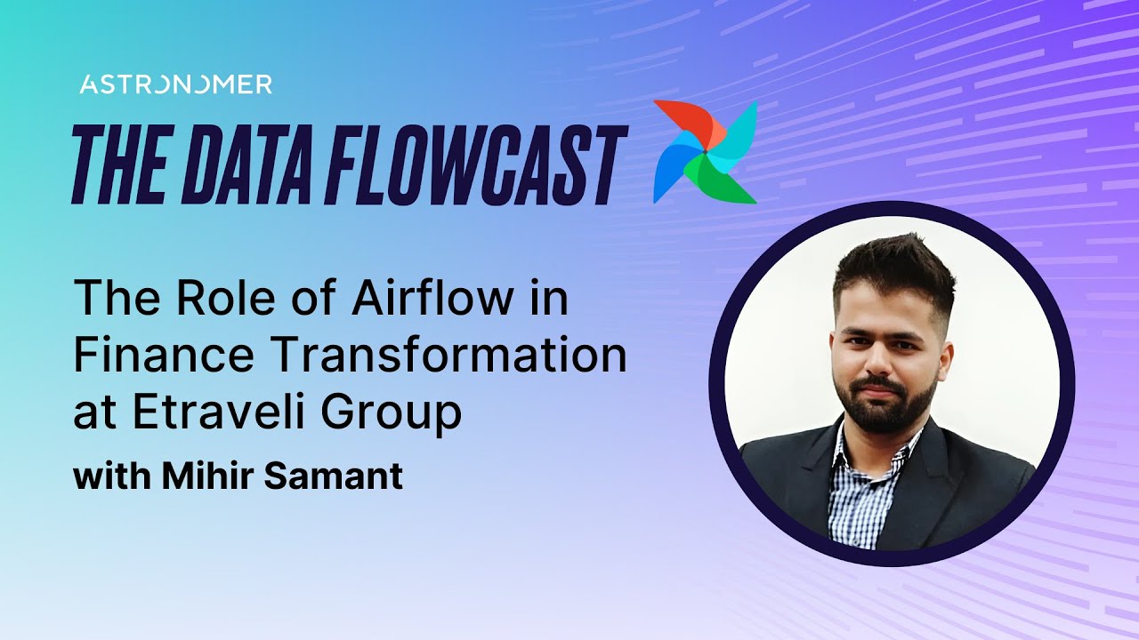 The Role of Airflow in Finance Transformation at Etraveli Group with Mihir Samant