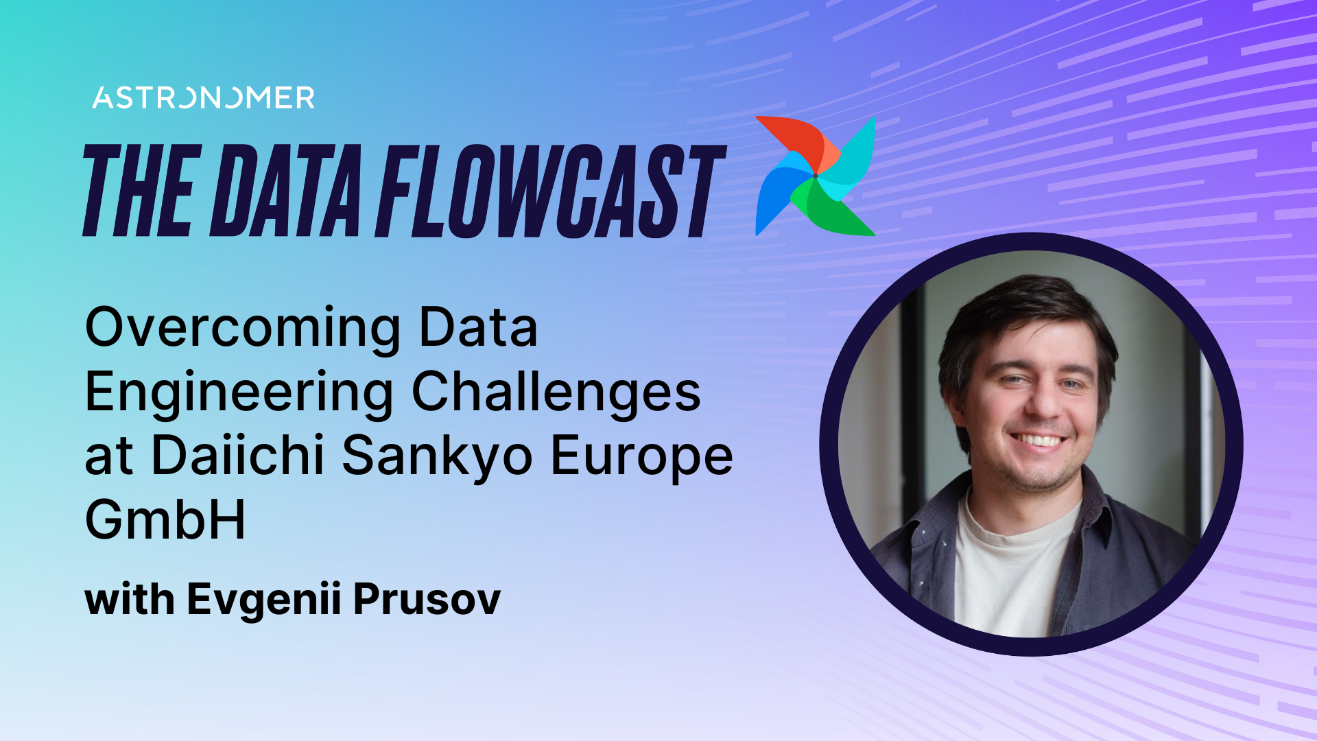 Overcoming Data Engineering Challenges at Daiichi Sankyo Europe GmbH with Evgenii Prusov